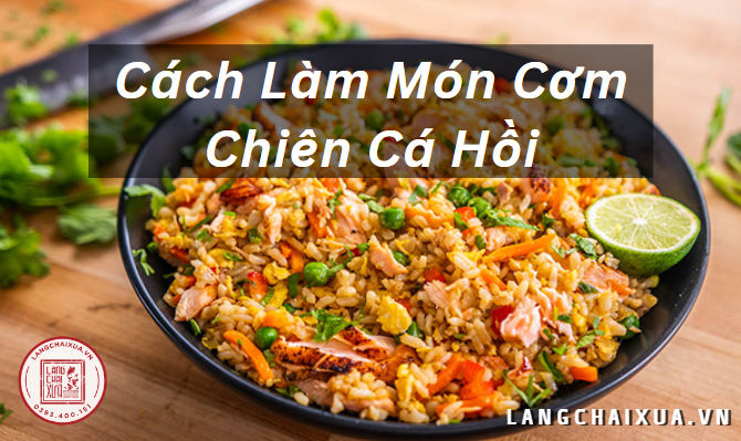 cách làm cơm chiên cá hồi