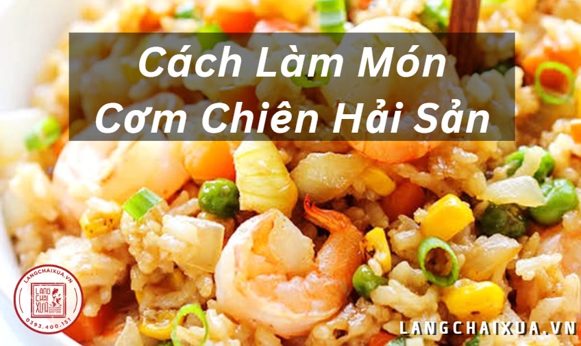 Cách làm món cơm chiên hải sản